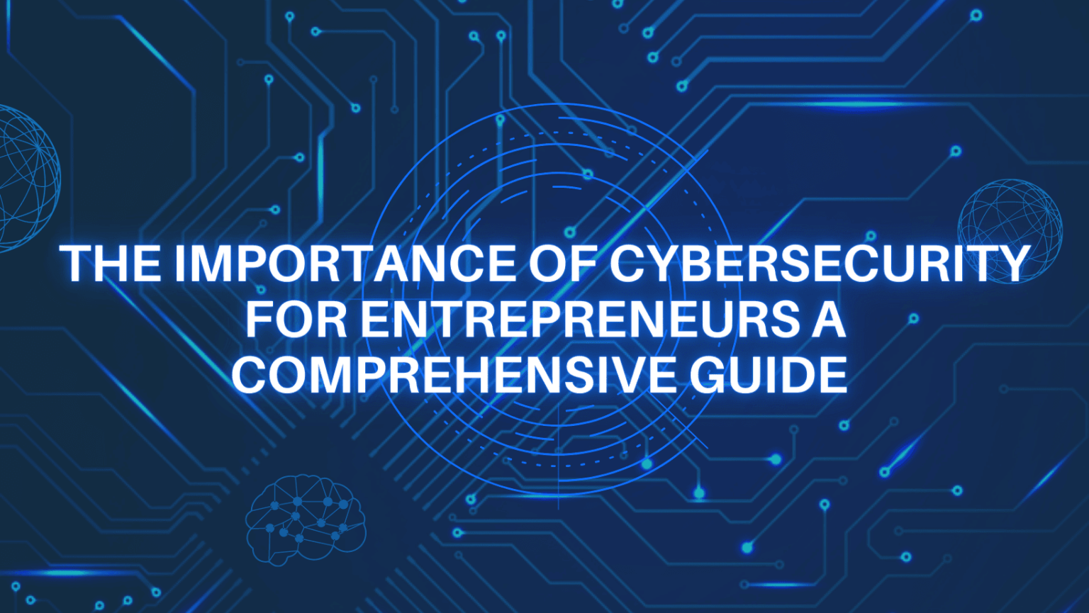Curated visual reference: The Importance Of Cybersecurity For Entrepreneurs A Comprehensive Guide Photo Inspiration
