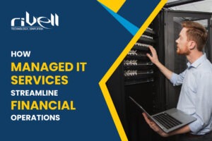 How Managed IT Services Streamline Financial Operations