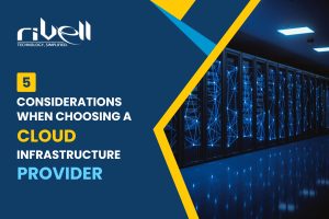 5 considerations when choosing a cloud infrastructure provider