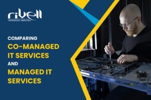 Comparing Co-Managed IT Services And Managed IT Services